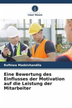 Eine Bewertung des Einflusses der Motivation auf die Leistung der Mitarbeiter - Madzivhandila, Rofhiwa