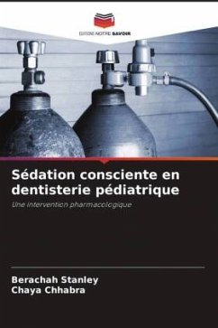 Sédation consciente en dentisterie pédiatrique - STANLEY, BERACHAH;Chhabra, Chaya