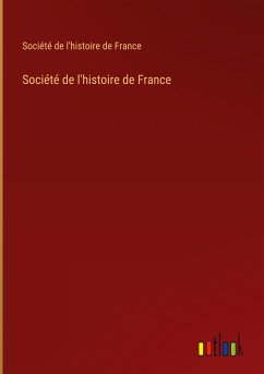 Société de l'histoire de France - Société de l'histoire de France