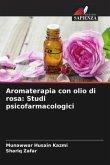 Aromaterapia con olio di rosa: Studi psicofarmacologici