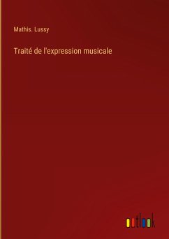 Traité de l'expression musicale - Lussy, Mathis.