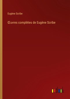 ¿uvres complètes de Eugène Scribe - Scribe, Eugène