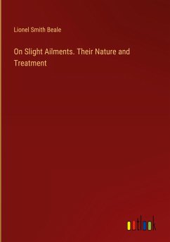 On Slight Ailments. Their Nature and Treatment