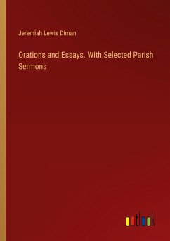 Orations and Essays. With Selected Parish Sermons