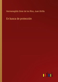 En busca de protección - Giner De Los Ríos, Hermenegildo; Utrilla, Juan