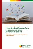 Iniciação científica com foco no desenvolvimento sustentável Tomo III