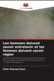 Les hommes doivent savoir entretenir et les femmes doivent savoir régler