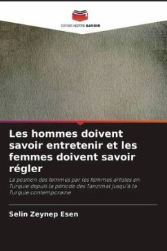 Les hommes doivent savoir entretenir et les femmes doivent savoir régler - Esen, Selin Zeynep