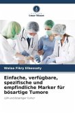 Einfache, verfügbare, spezifische und empfindliche Marker für bösartige Tumore