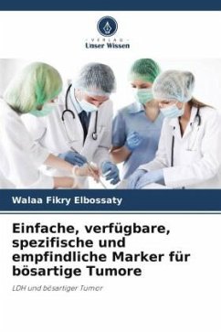 Einfache, verfügbare, spezifische und empfindliche Marker für bösartige Tumore - Fikry Elbossaty, Walaa