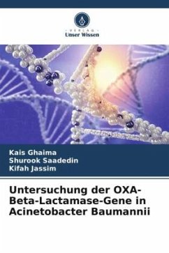 Untersuchung der OXA-Beta-Lactamase-Gene in Acinetobacter Baumannii - Ghaima, Kais;Saadedin, Shurook;Jassim, Kifah