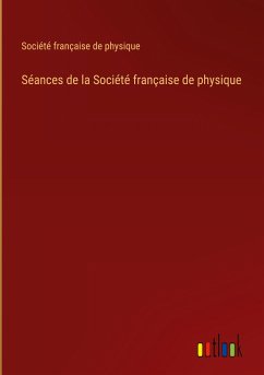 Séances de la Société française de physique - Société Française De Physique