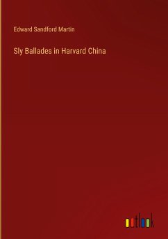 Sly Ballades in Harvard China - Martin, Edward Sandford