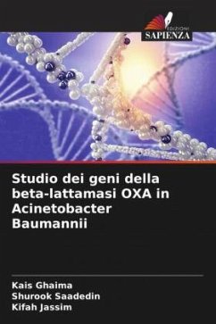 Studio dei geni della beta-lattamasi OXA in Acinetobacter Baumannii - Ghaima, Kais;Saadedin, Shurook;Jassim, Kifah