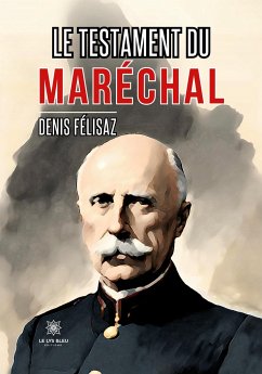 Le testament du maréchal - Denis Félisaz