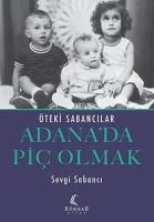 Adanada Pic Olmak - Öteki Sabancilar - Sabanci, Sevgi