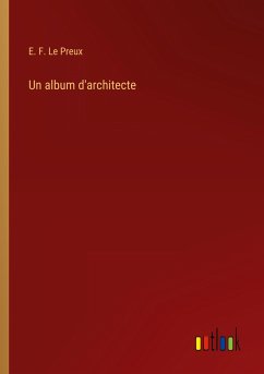 Un album d'architecte - Le Preux, E. F.
