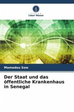 Der Staat und das öffentliche Krankenhaus in Senegal - Sow, Mamadou