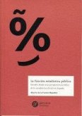 La función estadística pública : estudio desde una perspectiva jurídica de la estadística oficial en España