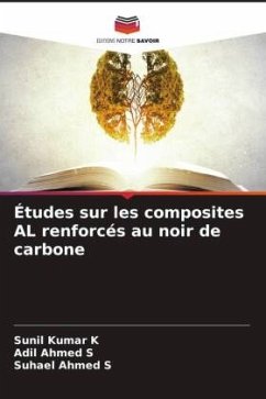 Études sur les composites AL renforcés au noir de carbone - K, Sunil Kumar;S, Adil Ahmed;S, Suhael Ahmed