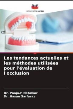 Les tendances actuelles et les méthodes utilisées pour l'évaluation de l'occlusion - Netalkar, Dr. Pooja.P;Sarfaraz, Dr. Hasan