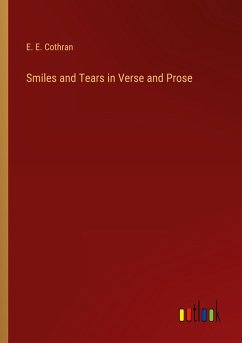 Smiles and Tears in Verse and Prose - Cothran, E. E.
