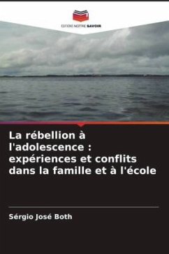 La rébellion à l'adolescence : expériences et conflits dans la famille et à l'école - Both, Sérgio José