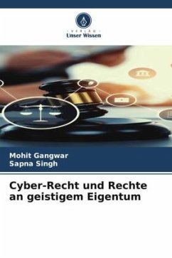 Cyber-Recht und Rechte an geistigem Eigentum - Gangwar, Mohit;Singh, Sapna