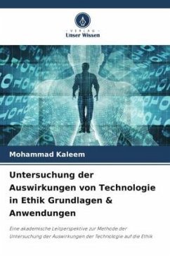 Untersuchung der Auswirkungen von Technologie in Ethik Grundlagen & Anwendungen - Kaleem, Mohammad