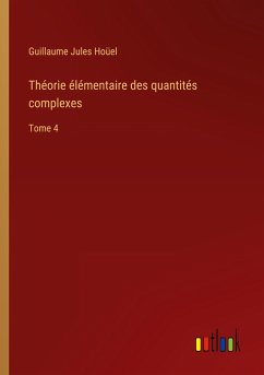 Théorie élémentaire des quantités complexes - Hoüel, Guillaume Jules