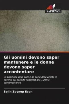 Gli uomini devono saper mantenere e le donne devono saper accontentare - Esen, Selin Zeynep