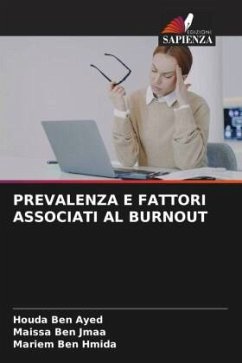 PREVALENZA E FATTORI ASSOCIATI AL BURNOUT - Ben Ayed, Houda;Ben Jmaa, Maissa;Ben Hmida, Mariem