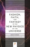 Fashion, Faith, and Fantasy in the New Physics of the Universe (eBook, PDF)