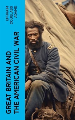 Great Britain and the American Civil War (eBook, ePUB) - Adams, Ephraim Douglass