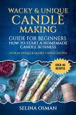 Wacky & Unique Candle-Making Guide for Beginners (eBook, ePUB)