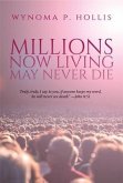 Millions Now Living May Never Die (eBook, ePUB)