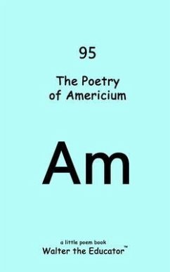 The Poetry of Americium (eBook, ePUB) - Walter the Educator