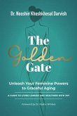 The Golden Gate. Unleash Your Feminine Powers to Graceful Aging. (eBook, ePUB)