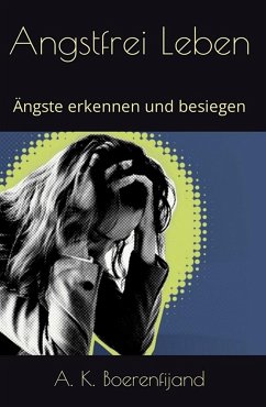 Angstfrei leben (eBook, ePUB) - K. Boerenfijand, A.