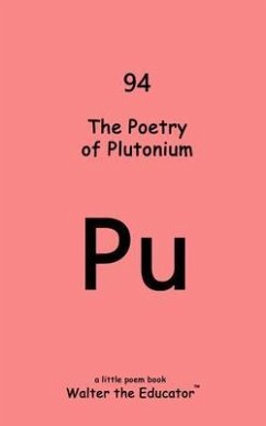 The Poetry of Plutonium (eBook, ePUB) - Walter the Educator