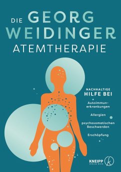 Die Georg Weidinger Atemtherapie - Weidinger, Georg