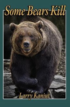 Some Bears Kill (eBook, ePUB) - Kaniut, Larry