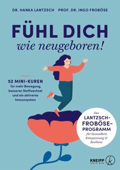 Fühl dich wie neugeboren! - Froböse, Ingo;Kluge, Christine;Lantzsch, Hanka