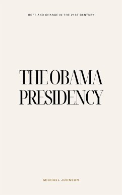 The Obama Presidency (American history, #16) (eBook, ePUB) - Johnson, Michael