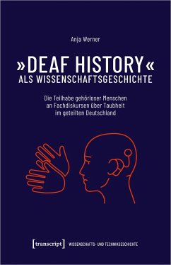 'Deaf History' als Wissenschaftsgeschichte - Werner, Anja
