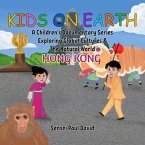 Kids On Earth A Children's Documentary Series Exploring Global Culture & The Natural World - Hong Kong (eBook, ePUB)