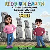 Kids On Earth A Children's Documentary Series Exploring Human Culture & The Natural World - Chile (eBook, ePUB)
