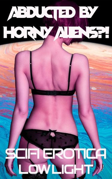 Abducted by Horny Aliens! (eBook, ePUB) Abducted by Horny Aliens! (eBook, ePUB)