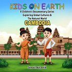 Kids on Earth A Children's Documentary Series Exploring Global Cultures & The Natural World - CAMBODIA (eBook, ePUB)