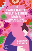 Die fabelhafte Welt meiner Mama